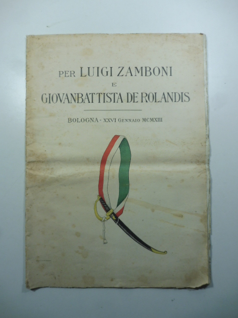 Per Luigi Zamboni e Giovanbattista De Rolandis. Bologna - XXVI gennaio MCMXIII